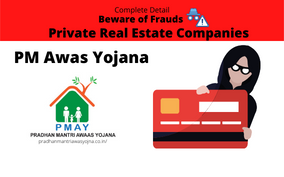 Beware of Frauds of Private Real Estate Companies under PM Awas Yojana